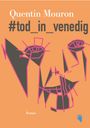Quentin Mouron: #tod_in_venedig, Buch