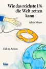 Albin Meyer: Wie das reichste 1 % die Welt retten kann, Buch