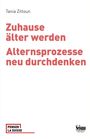 „Zuhause älter werden. Alternsprozesse neu durchdenken.“ Tania Zittoun. Unten links: „PENSER LA SUISSE“ Logo.