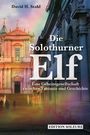 "Die Solothurner Elf" von David H. Stahl: Eine Geheimgesellschaft zwischen Fantasie und Geschichte. Verlagsname unten. Historische Kirche im Hintergrund.