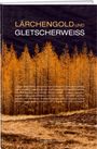 Luzius Theler: Lärchengold und Gletscherweiss, Buch