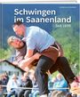 Gottlieb von Siebenthal: Schwingen im Saanenland seit 1899, Buch