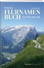 "Kleines Flurnamen Buch für Wandernde" von Roland Hofer. Ein alpines Panorama mit schneebedeckten Bergen und grünem Tal.