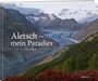 „Aletsch – mein Paradies“ von Laudo Albrecht auf einem Foto einer Berglandschaft mit einem Gletscher im Hintergrund.