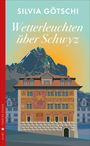 Titel: "Wetterleuchten über Schwyz" von Silvia Götschi. 
Illustration: Historisches Gebäude vor Bergkulisse.