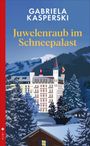 Gabriela Kasperski: Juwelenraub im Schneepalast, Buch