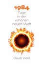 Claude Violet: Neunzehnhundertvierundachtzig Tage in der schönen neuen Welt, Buch