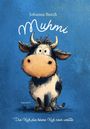 "Johanna Burch, Muhmi, Die Kuh, die keine Kuh sein wollte." Illustration einer niedlichen Kuh auf blauem Hintergrund.