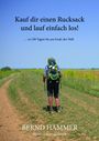 Bernd Hammer: Kauf dir einen Rucksack und lauf einfach los!, Buch