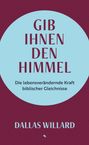 "GIB IHNEN DEN HIMMEL. Die lebensverändernde Kraft biblischer Gleichnisse. DALLAS WILLARD." Blauer Kreis auf lila Hintergrund.