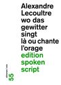 Alexandre Lecoultre, wo das gewitter singt, là où chante l’orage. edition spoken script. stimmen/voix, 55.