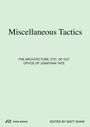 "Miscellaneous Tactics", "THE ARCHITECTURE, ETC. OF OJT: OFFICE OF JONATHAN TATE", "EDITED BY MATT SHAW". Park Books Logo.