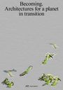 Text: "Becoming. Architectures for a planet in transition". Illustration: Grüne Vögel schimmern durch graue Fläche.