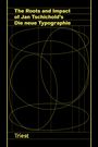 : The Roots and Impact of Jan Tschichold's Die neue Typographie, Buch