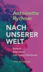 Antoinette Rychner: Nach unserer Welt, Buch