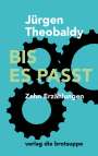 Jürgen Theobaldy: Bis Es Passt, Buch