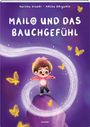 "Mailo und das Bauchgefühl" von Martina Krauer & Melina Bergamin. Illustration: Kind, leuchtender Bauch, fliegende gelbe Schmetterlinge.