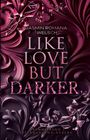 Jasmin Romana Welsch: Like Love But Darker (Sammelband 3), Buch