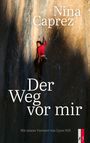 „Nina Caprez, Der Weg vor mir. Mit einem Vorwort von Lynn Hill“ ist über eine Kletterin an einer Felswand geschrieben.