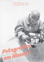 Felix Frey: Fotografen am Himmel, Buch