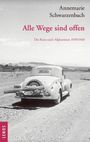 Annemarie Schwarzenbach: Ausgewählte Werke von Annemarie Schwarzenbach / Alle Wege sind offen, Buch