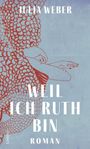 Julia Weber: Weil ich Ruth bin, Buch