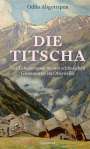 „Die Titscha: Der Lebensroman meiner schlesischen Grossmutter im Oberwallis“ von Odilo Abgottspon. Malerische Alpenhütten.