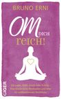 Bruno Erni: OM dich REICH!, Buch