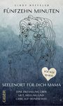 „FÜNFZEHN MINUTEN“ steht oben. Darunter: „Seelenort für dich Mama“. Illustration: Frau und Blumen. Herz mit "Für alle Mamas".