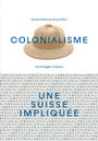 : Colonialisme - une Suisse impliquée, Buch