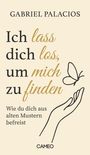 Gabriel Palacios: Ich lass dich los, um mich zu finden, Buch
