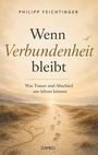 Philipp Feichtinger: Wenn Verbundenheit bleibt, Buch