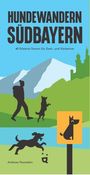 Titel: "HUNDEWANDERN SÜDBAYERN". Untertitel: "45 Erlebnis-Touren für Zwei- und Vierbeiner". Illustration: Hunde und Berge.