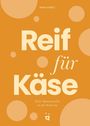 Orangefarbene Gestaltung mit großen Kreisen. Text: „Reif für Käse. Eine Spurensuche in der Schweiz. Nina Kobelt“.