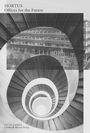 "HORTUS Offices for the Future", zeigt ein schwarz-weißes Foto einer spiralförmigen Treppe und eines Bürogebäudes.