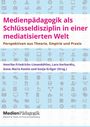 : Medienpädagogik als Schlüsseldisziplin in einer mediatisierten Welt, Buch