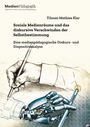 Tilman-Mathies Klar: Soziale Medienräume und das diskursive Verschwinden der Selbstbestimmung, Buch