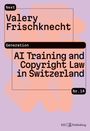 Text: „Next Generation“, „Valery Frischknecht“, „AI Training and Copyright Law in Switzerland“, „Nr. 14“. Abstrakte Formen.
