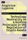 Titel: "Technology Neutrality as a Guiding Principle in the Regulation of Crypto Assets" von Argyrios Lygeros.

