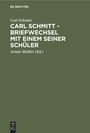 Carl Schmitt: Carl Schmitt - Briefwechsel mit einem seiner Schüler, Buch