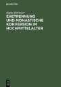 Regine Birkmeyer: Ehetrennung und monastische Konversion im Hochmittelalter, Buch