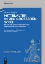 Michael Borgolte: Mittelalter in der größeren Welt, Buch