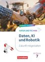 Hybrides Themenheft: Natur und Technik. Daten, KI und Robotik. Zukunft mitgestalten. Ab Klasse 7. Cornelsen-Logo.