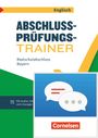 : Abschlussprüfungstrainer Englisch 10. Jahrgangsstufe - Realschulabschluss ab 2025 Bayern - Arbeitsheft mit Audios, Erklärfilmen und Lösungen, Buch