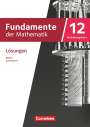 : Fundamente der Mathematik 12. Jahrgangsstufe Vertiefungskurs. Bayern - Lösungen zum Schulbuch, Buch