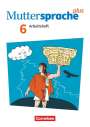 Bärbel Döring: Muttersprache plus 6. Schuljahr. Arbeitsheft mit Lösungen, Buch
