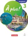 À plus ! Französisch als 1. und 2. Fremdsprache - Band 3 - Ausgabe B für Baden-Württemberg - Neubearbeitung 2026 - Schulbuch mit Audios und Videos, Buch