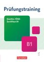 : Prüfungstraining DaF - Goethe-/ÖSD-Zertifikat B1. Übungsbuch mit Lösungen und Audios als Download, Buch