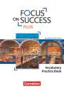 : Focus on Success PLUS B1/B2: 11./12. Jg. - Vocabulary Practice Book, Buch