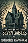 Nathaniel Hawthorne: The House Of The Seven Gables(Illustrated), Buch